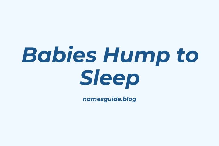 37+ Surprising Reasons Why Babies Hump Themselves to Sleep Explained