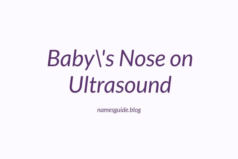 38+ Reasons Why Your Baby’s Nose Looks So Big on Ultrasound Revealed!