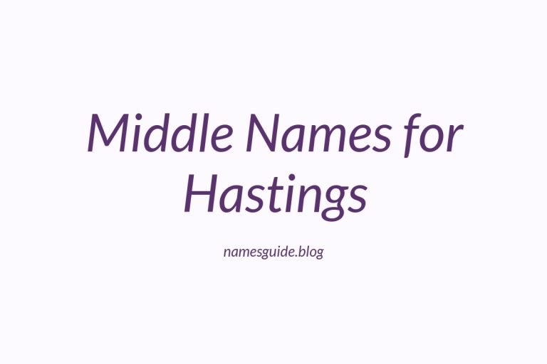 38+ Stunning Middle Names That Perfectly Complement Hastings