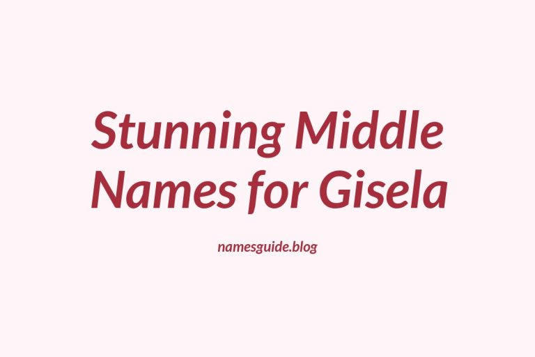 42+ Stunning Middle Names That Pair Perfectly with Gisela