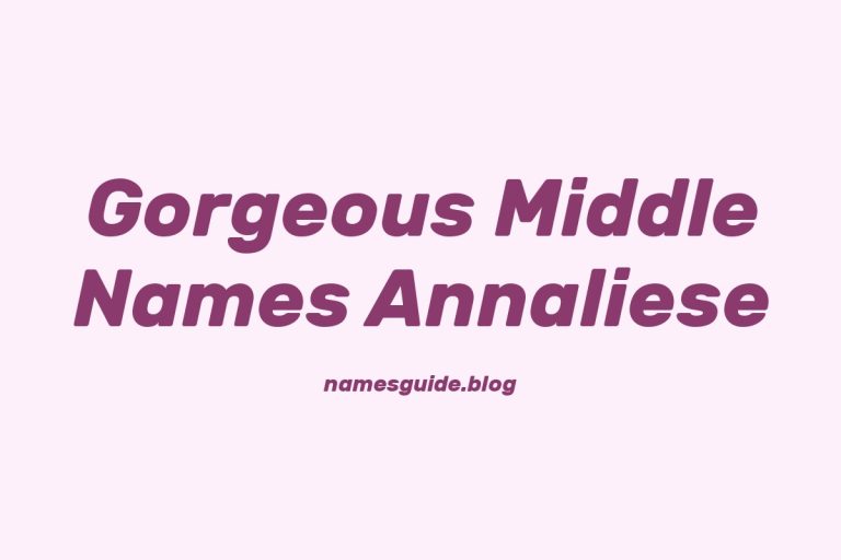 37+ Gorgeous Middle Names That Perfectly Complement Annaliese