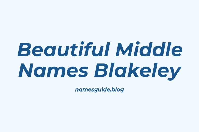 45+ Beautiful Middle Names for Blakeley You’ll Love