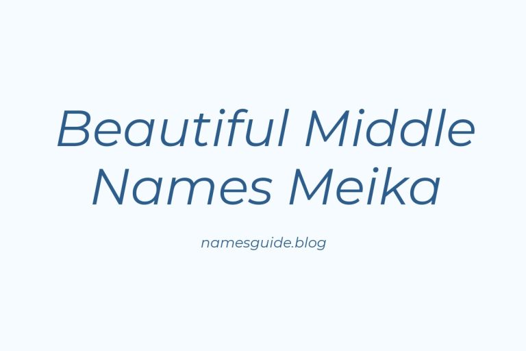 38+ Beautiful Middle Names for Meika You’ll Love