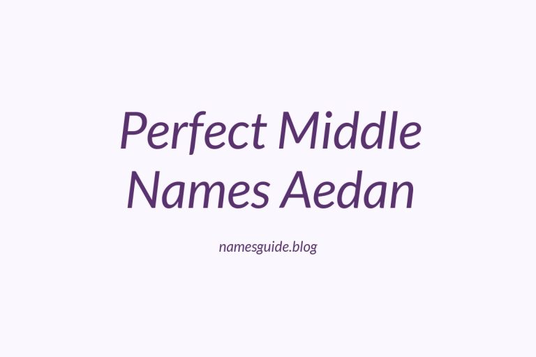 45+ Perfect Middle Names for Aedan That You’ll Love