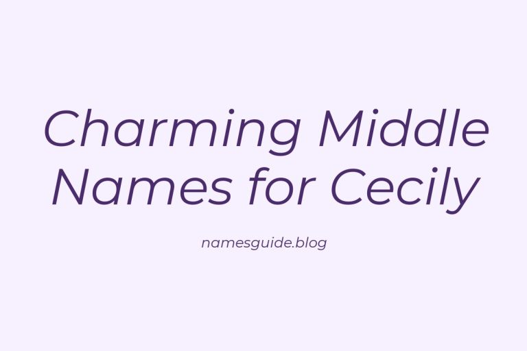 38+ Charming Middle Names for Cecily That You’ll Love