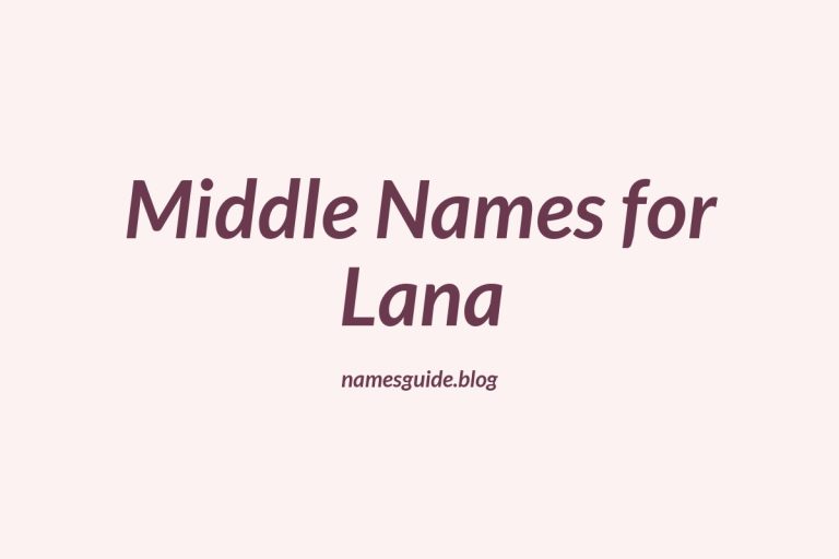 37+ Beautiful Middle Names That Perfectly Complement Lana
