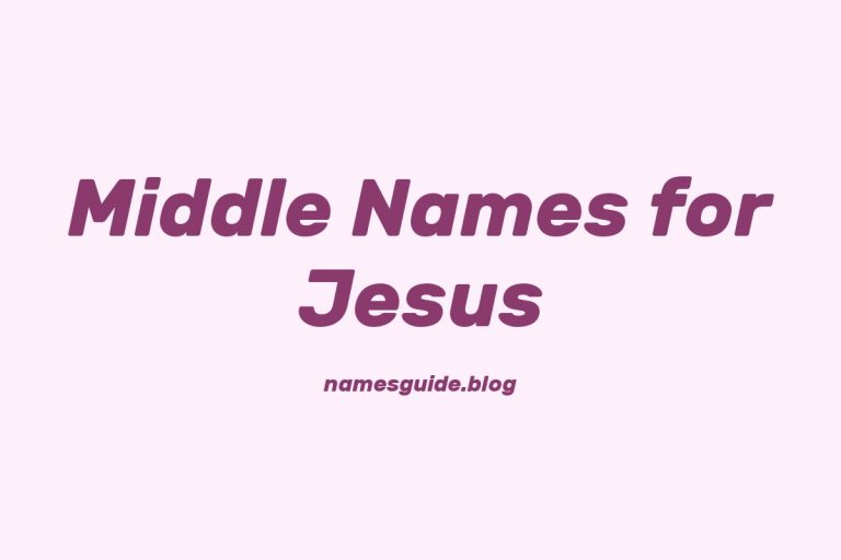 45+ Beautiful Middle Names for Jesus to Inspire Your Baby Name Choice
