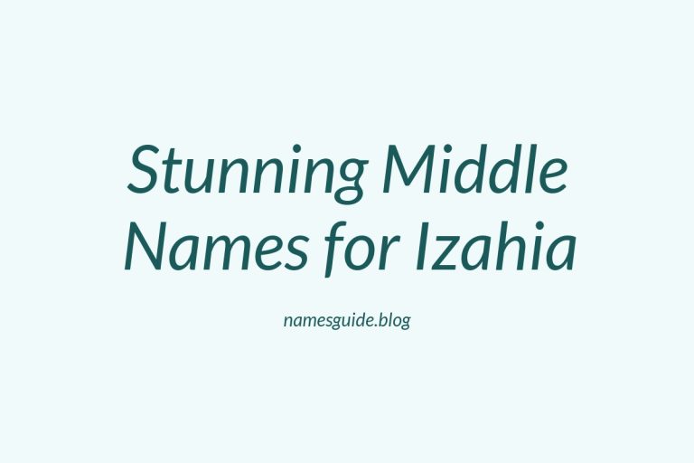 38+ Stunning Middle Names for Izahia That Inspire Elegance
