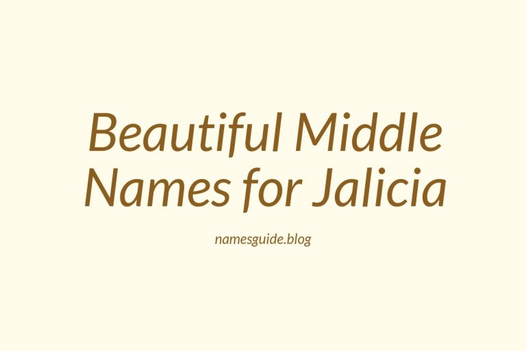 45+ Beautiful Middle Names to Pair Perfectly with Jalicia