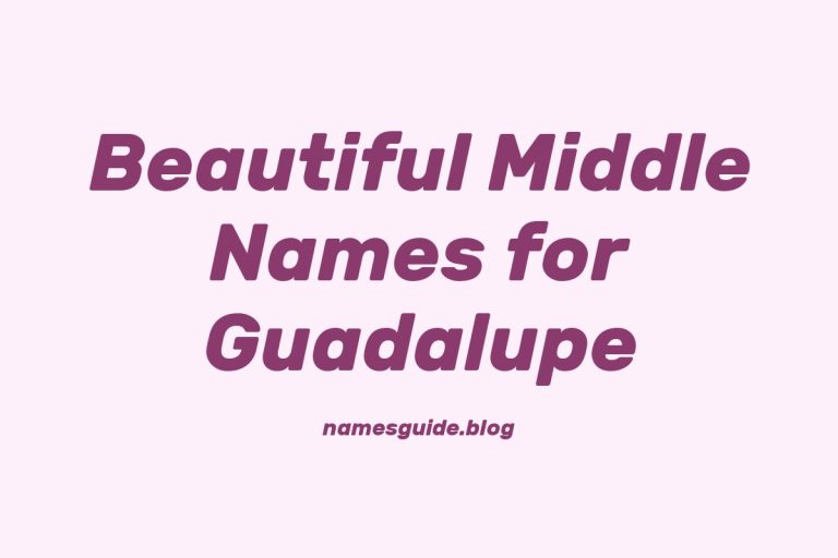 38+ Beautiful Middle Names That Perfectly Complement Guadalupe
