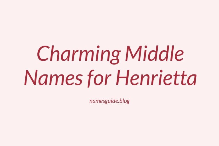 Forty-Five+ Charming Middle Names to Pair Perfectly with Henrietta
