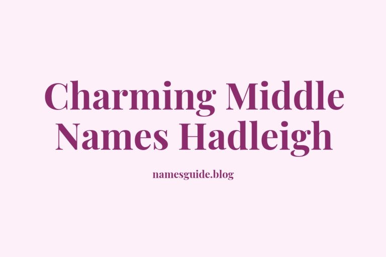 38+ Charming Middle Names for Hadleigh You’ll Love