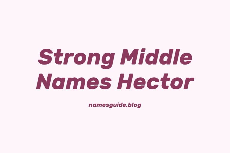 38+ Strong and Stylish Middle Names for Hector to Consider