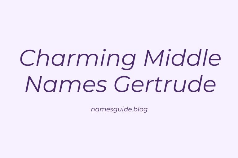 37+ Charming Middle Names to Pair Perfectly with Gertrude