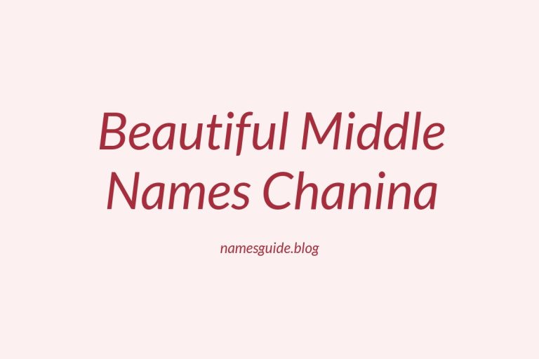 42+ Beautiful Middle Names for Chanina You’ll Love