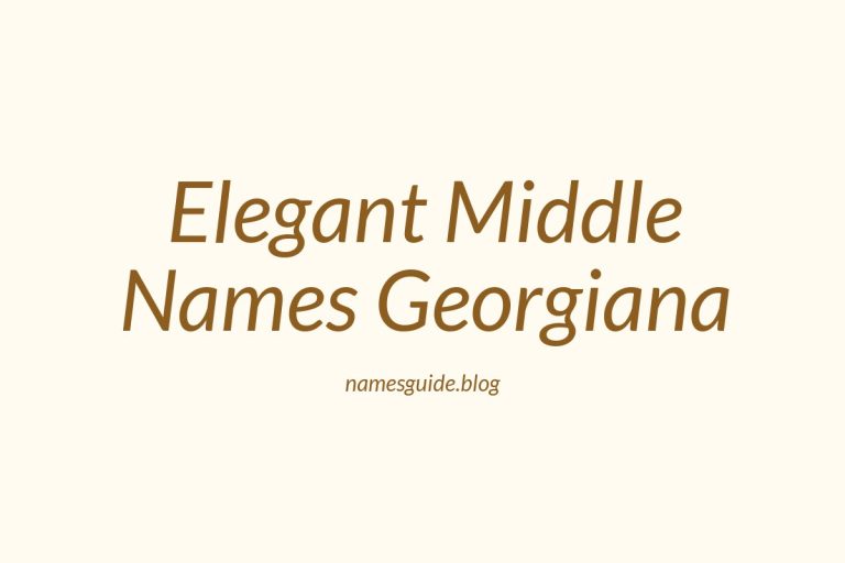 38+ Elegant Middle Names to Pair Perfectly with Georgiana
