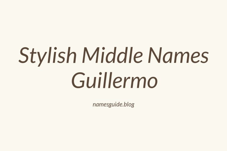 42+ Stylish Middle Names That Perfectly Complement Guillermo