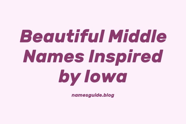 42+ Beautiful Middle Names Inspired by Iowa’s Charm