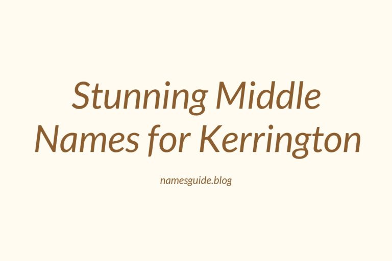 45+ Stunning Middle Names for Kerrington to Inspire Your Baby Name Choice