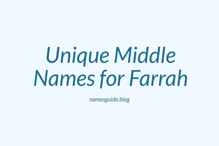 38+ Beautiful and Unique Middle Names for Farrah You’ll Love