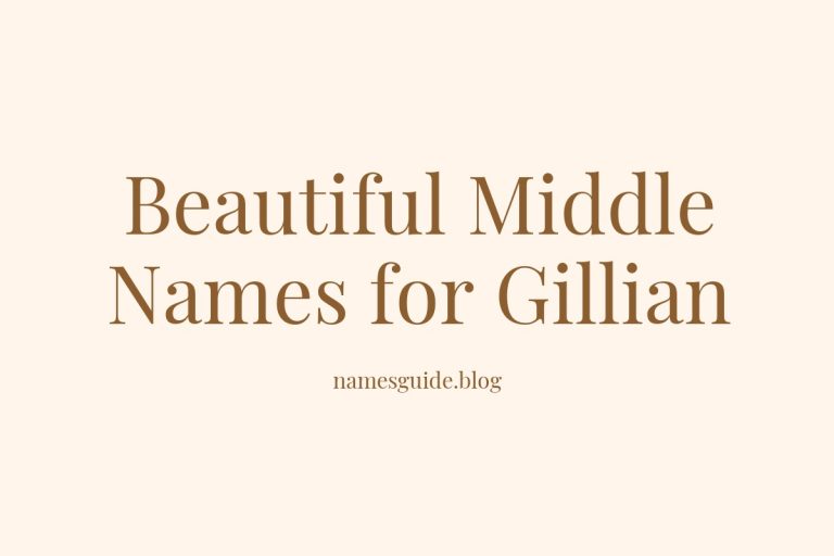 45+ Beautiful Middle Names to Pair Perfectly with Gillian