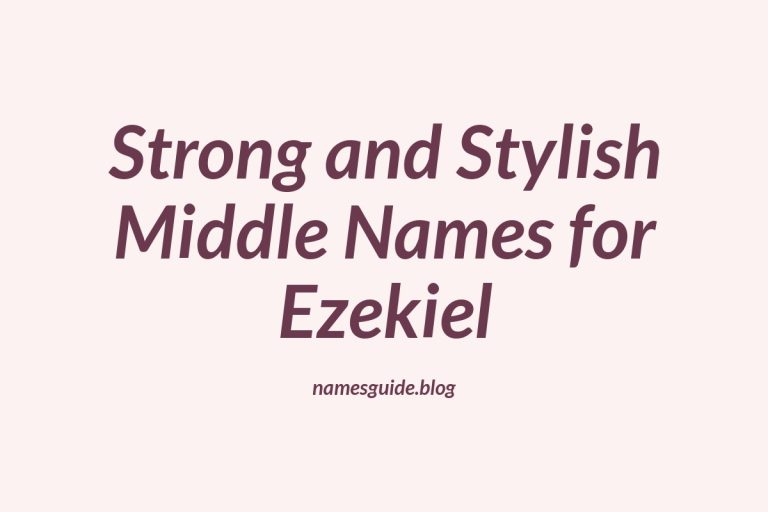 42+ Strong and Stylish Middle Names for Ezekiel You’ll Love