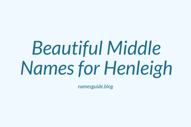 38+ Beautiful Middle Names to Pair Perfectly with Henleigh