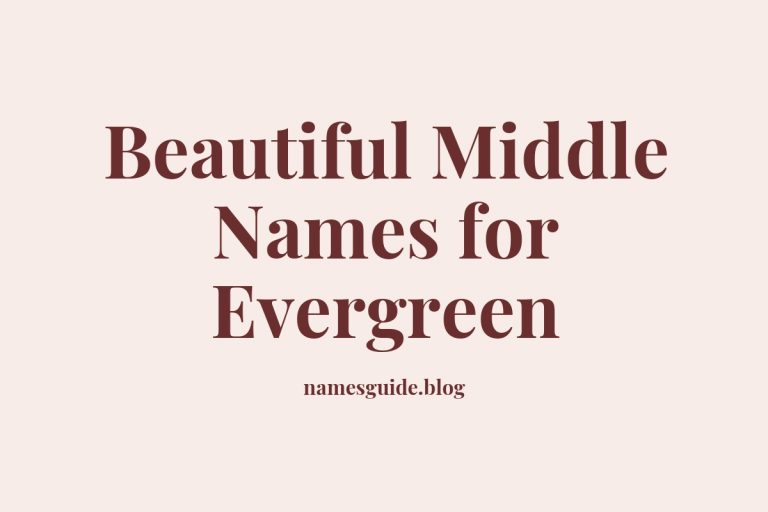 38+ Beautiful Middle Names to Pair Perfectly with Evergreen