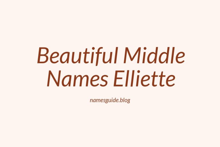 38+ Beautiful Middle Names for Elliette You’ll Love