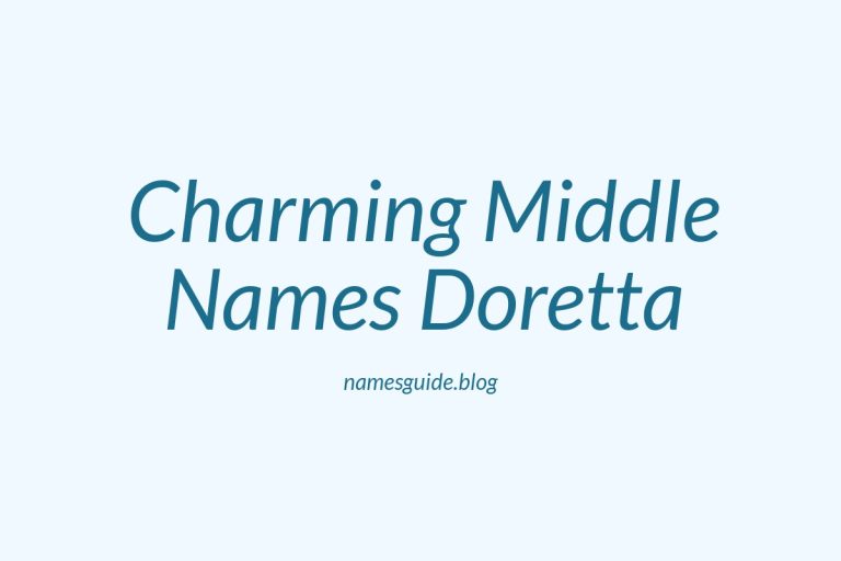 38+ Charming Middle Names to Pair Perfectly with Doretta