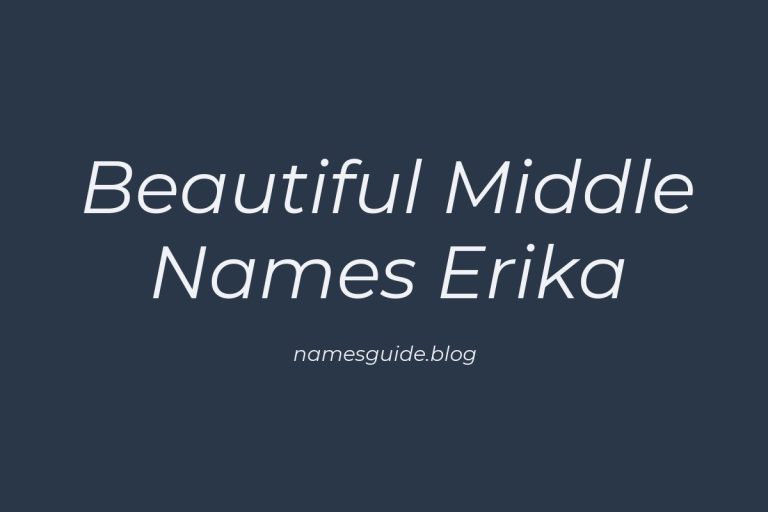 38+ Beautiful Middle Names for Erika That You’ll Love