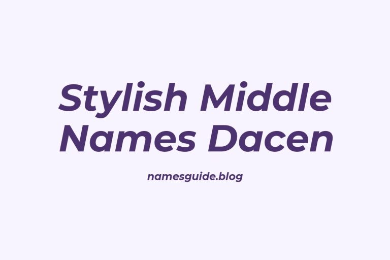38+ Stylish Middle Names That Perfectly Complement Dacen