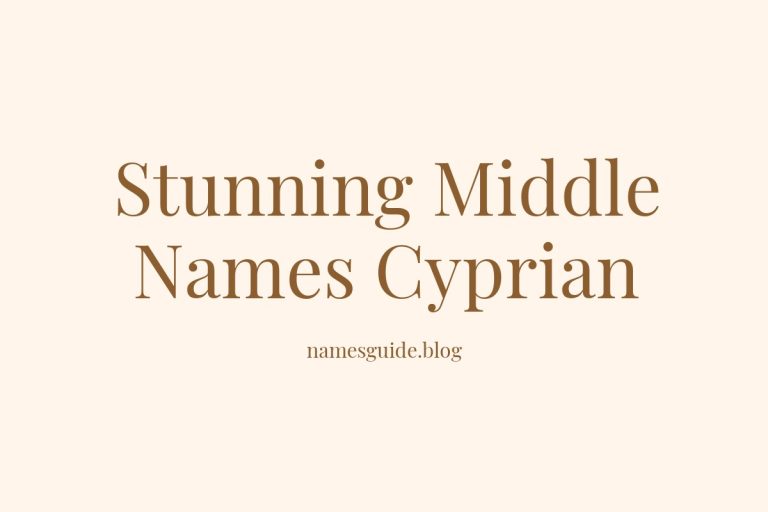 37+ Stunning Middle Names to Pair Perfectly with Cyprian
