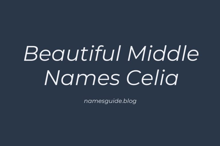 37+ Beautiful Middle Names That Perfectly Complement Celia