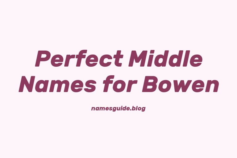 38+ Perfect Middle Names to Pair with Bowen