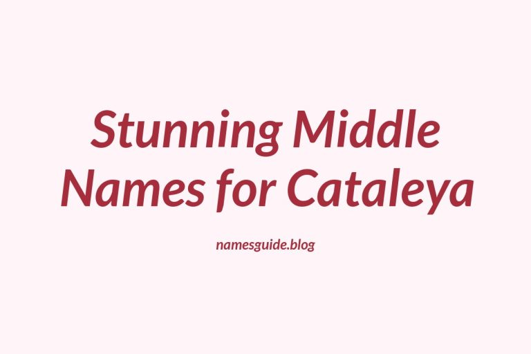 37+ Stunning Middle Names for Cataleya That You’ll Love
