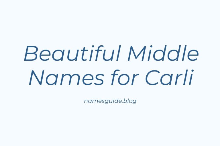 45+ Beautiful Middle Names to Pair Perfectly with Carli