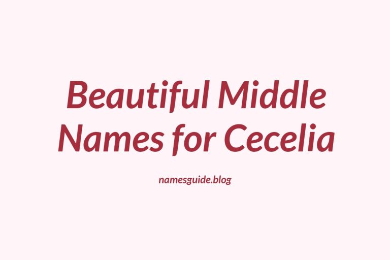 38+ Beautiful Middle Names to Pair Perfectly with Cecelia