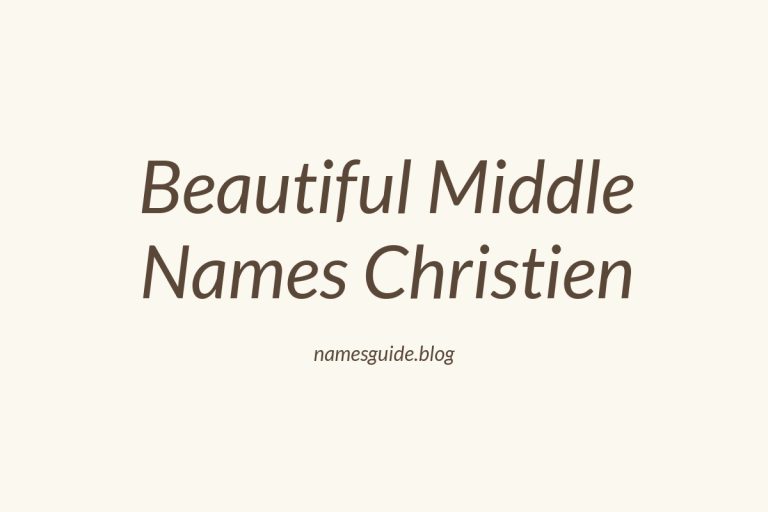 42+ Beautiful Middle Names for Christien You’ll Love
