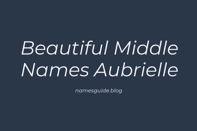 42+ Beautiful Middle Names to Pair Perfectly with Aubrielle