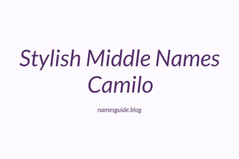 42+ Stylish Middle Names for Camilo That You’ll Love