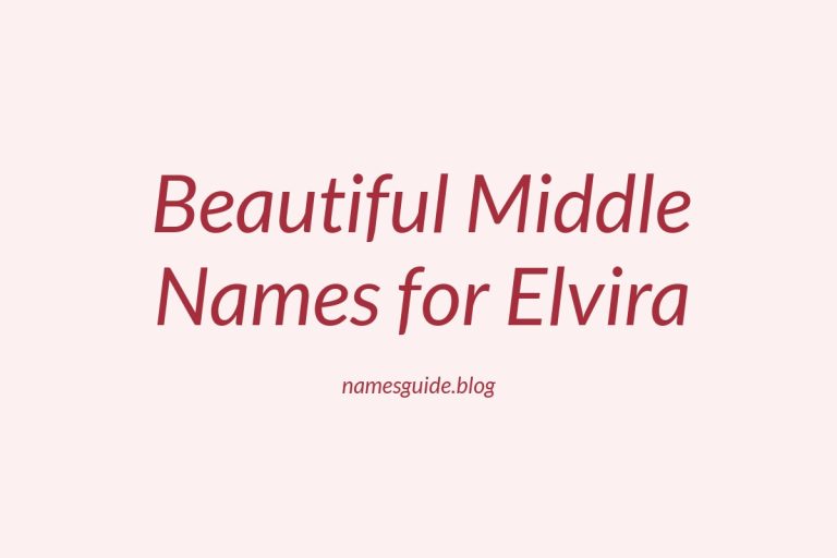 38+ Beautiful Middle Names to Pair Perfectly with Elvira