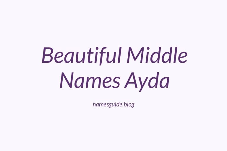 38+ Beautiful Middle Names to Pair Perfectly with Ayda
