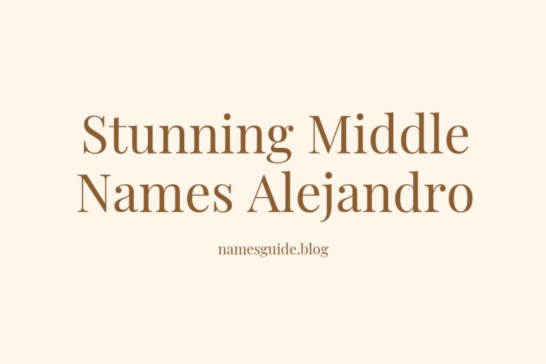 45+ Stunning Middle Names for Alejandro You’ll Love