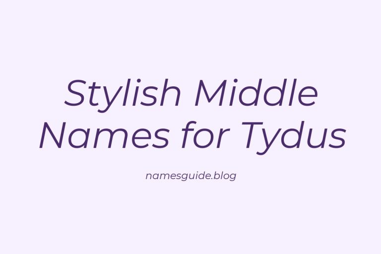 37+ Stylish Middle Names to Pair Perfectly with Tydus