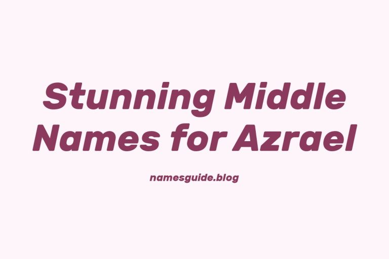 38+ Stunning Middle Names to Pair Perfectly with Azrael