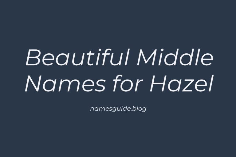 37+ Beautiful Middle Names to Pair Perfectly with Hazel