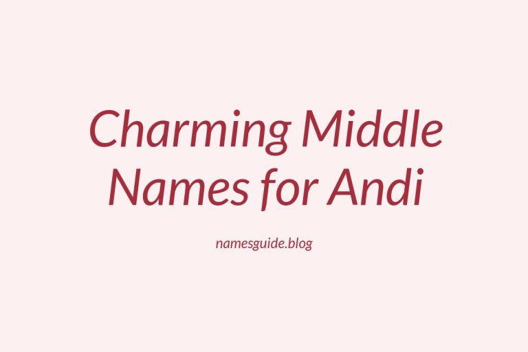 45+ Charming Middle Names to Pair Perfectly with Andi