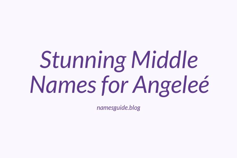 38+ Stunning Middle Names for Angeleé That You’ll Love