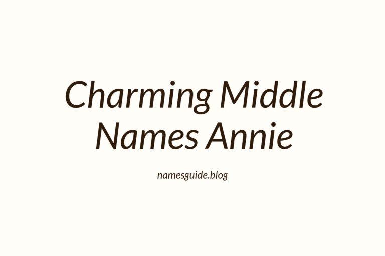 45+ Charming Middle Names for Annie You’ll Love